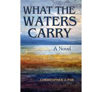 What the Waters Carry: A Novel