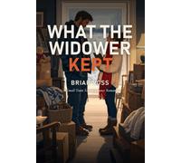 What the Widower Kept: A Small-Town Second-Chance Romance