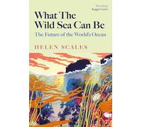 What the Wild Sea Can Be: Shortlisted for the Women's Prize for Nonfiction