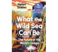 What the Wild Sea Can Be: The Future of the World's Ocean