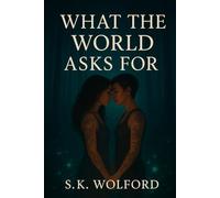 What the World Asks For (When the Forest Whispers)