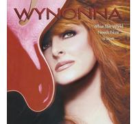 What The World Needs Now Is Love by Wynonna (2003-08-05)