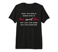 What the World Needs Now is Love, Positivity Premium T-Shirt