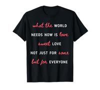 What The World Needs Now Is Love Positivity T-Shirt