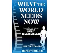 What The World Needs Now: Mystery Stories Inspired by the Music of Burt Bacharach