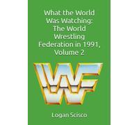 What the World Was Watching: The World Wrestling Federation in 1991, Volume 2