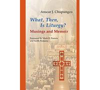 What, Then, Is Liturgy?: Musings and Memoir (Pueblo Books)