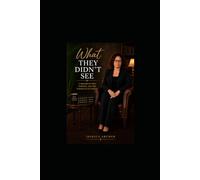 What They Didn't See: A Memoir of Pain, Purpose, and the Strength to Survive