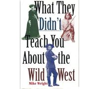 What They Didn't Teach You About the Wild West