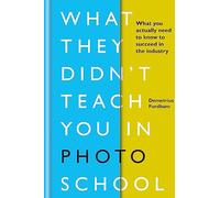 What They Didn't Teach You in Photo School