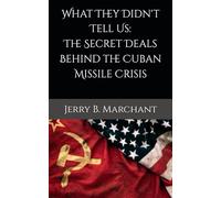 What They Didn't Tell Us: The Secret Deals Behind the Cuban Missile Crisis