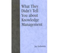 What They Didn't Tell You About Knowledge Management