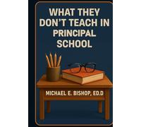 What They Don’t Teach In Principal School