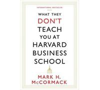 [(What They Don't Teach You at Harvard Business School)] [ By (author) Mark McCormack ] [August, 2014]