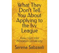 What They Don't Tell You About Applying to the Ivy League: How I Got Into Princeton University