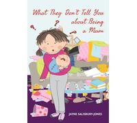 What They Don't Tell You about Being a Mum