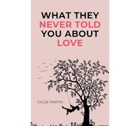 What They Never Told You About Love: 1 (Emotional Help)