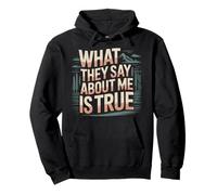What They Say About Me Is True Sarcasm Quotes - Pullover Hoodie
