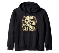 What They Say About Me Is True Sarcasm Quotes - Zip Hoodie