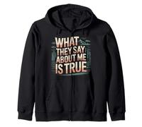 What They Say About Me Is True Sarcasm Quotes - Zip Hoodie