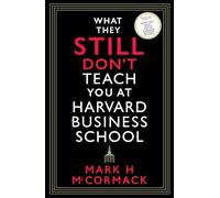 What They Still Don't Teach You At Harvard Business School: (Main)