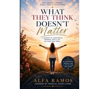 WHAT THEY THINK DOESN'T MATTER: The Freedom of Living Without Permission