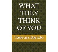 WHAT THEY THINK OF YOU