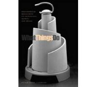 What Things Do : Philosophical Reflections on Technology, Agency, and Design