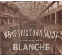 What This Town Needs by Blanche