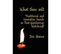 What thou wilt: Traditional and Innovative trends in Post-Gardnerian Witchcraft