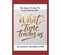 What Time Teaches Us: The Quiet Truths We Learn About Life