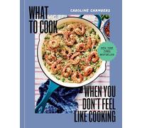 What to Cook When You Don't Feel Like Cooking