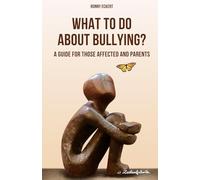 What to Do about bullying?: A guide for those affected and parents