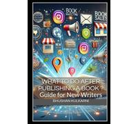 What to Do After Publishing a Book?: Guide for New Writers (Technology, Games - Timeless Wisdom Series)