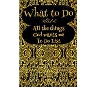 What to Do | All the Things God Wants Me To Do List | To Do List | Life Organization List | Daily Planner | Time Management Planning