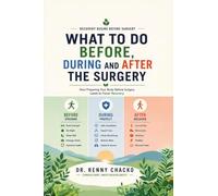 What to Do Before, During and After the Surgery: From the Doctor Who Keeps You Safe