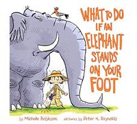 What To Do If an Elephant Stands On Your Foot by Michelle Robinson (2012-07-05)