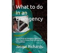 What to do in an Emergency: How to write an Emergency Response Plan. Church of Jesus Christ of Latter Day Saints Edition
