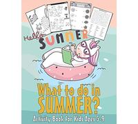 What to do in SUMMER? - Activity Book for Kids Ages 5-9: 99 Thing to do during summer - Unicorn Dot to Dot, Puzzles, Find shadow, Word Search and More!