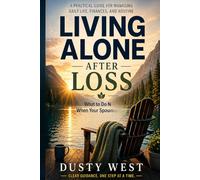 What to Do Next When Your Spouse Dies: A Practical Guide to Managing Daily Life, Finances, and Routine