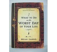 WHAT TO DO ON THE WORST DAY OF YOUR LIFE
