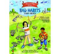 What to Do When Bad Habits Take Hold : A Kid's Guide to Overcoming Nail Biting and More