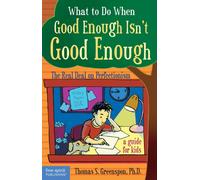 What to Do When Good Enough Isn't Good Enough : The Real Deal on Perfectionism