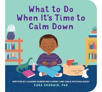 What to Do When It's Time to Calm Down (Big Feelings Books for Toddlers)