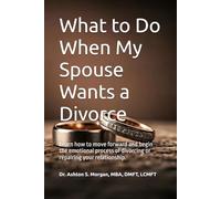 What to Do When My Spouse Wants a Divorce: Learn how to move forward and begin the emotional process of divorcing or repairing your relationship.