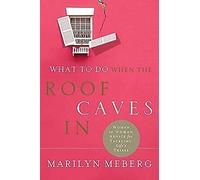 What to Do When the Roof Caves in