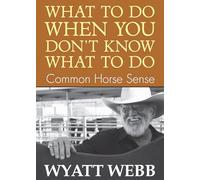 What to Do When You Don't Know What to Do: Common Horse Sense