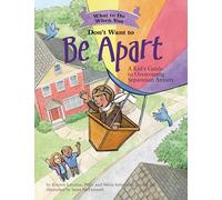 What to Do When You Don't Want to Be Apart: A Kid's Guide to Overcoming Separation Anxiety (What-to-Do Guides for Kids)