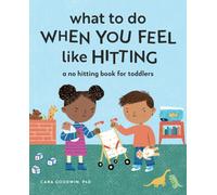 What to Do When You Feel Like Hitting : A No Hitting Book for Toddlers
