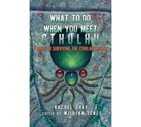 What to Do When You Meet Cthulhu: A Guide to Surviving the Cthulhu Mythos